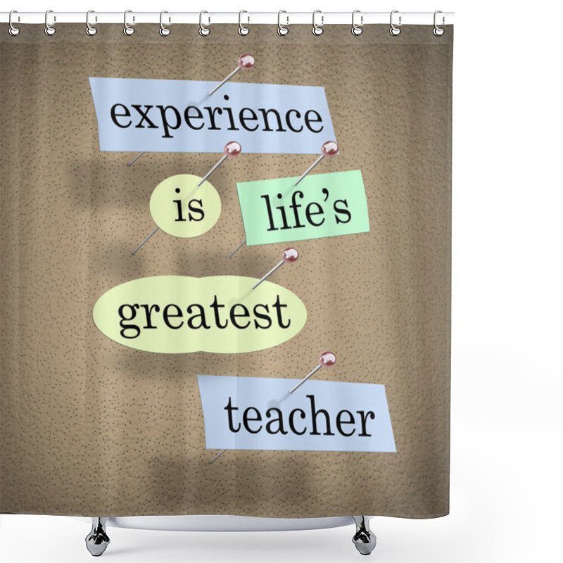 Personality  Experience Life's Greatest Teacher - Live For Education Shower Curtains