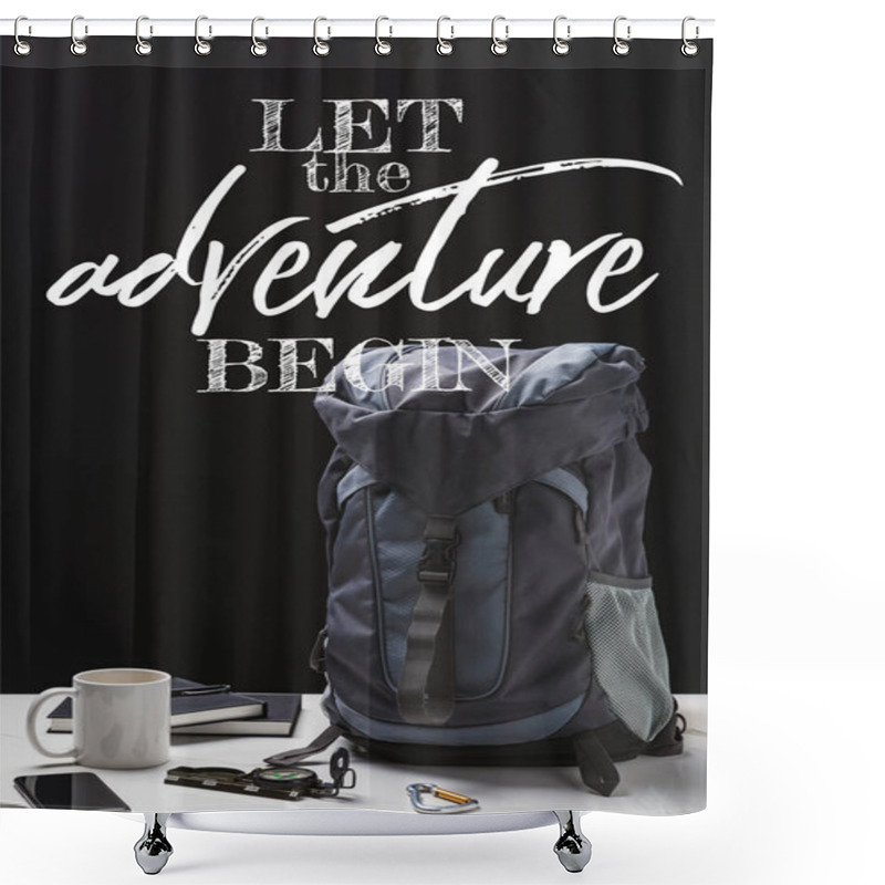 Personality  Backpack, Cup, Notebooks, Smartphone And Trekking Equipment Isolated On Black With Let The Adventure Begin Lettering Shower Curtains