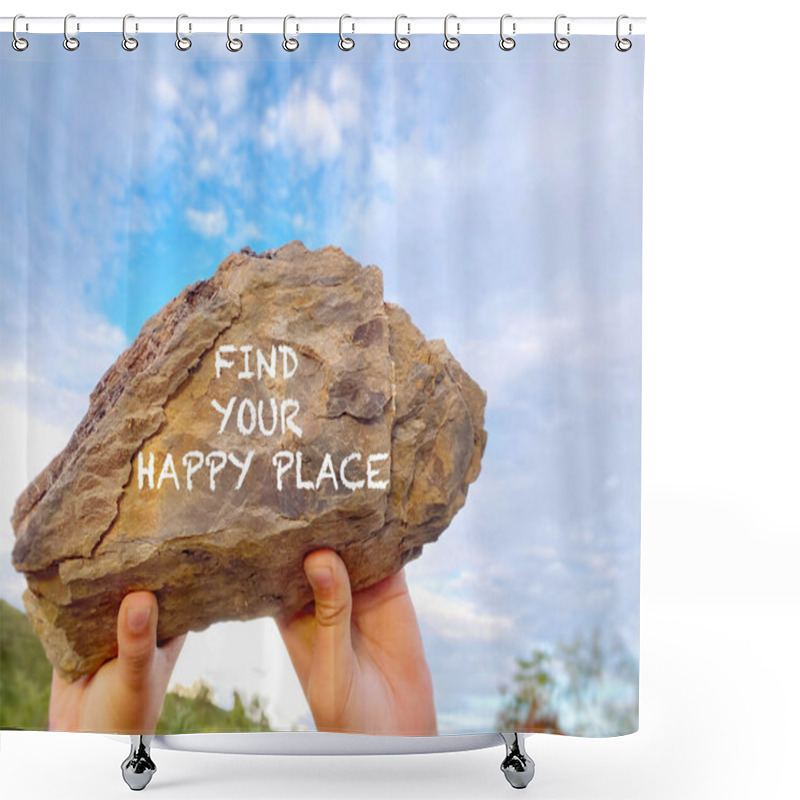 Personality  Inspirational Motivational Concept - Find Your Happy Place Written On Rock. Shower Curtains