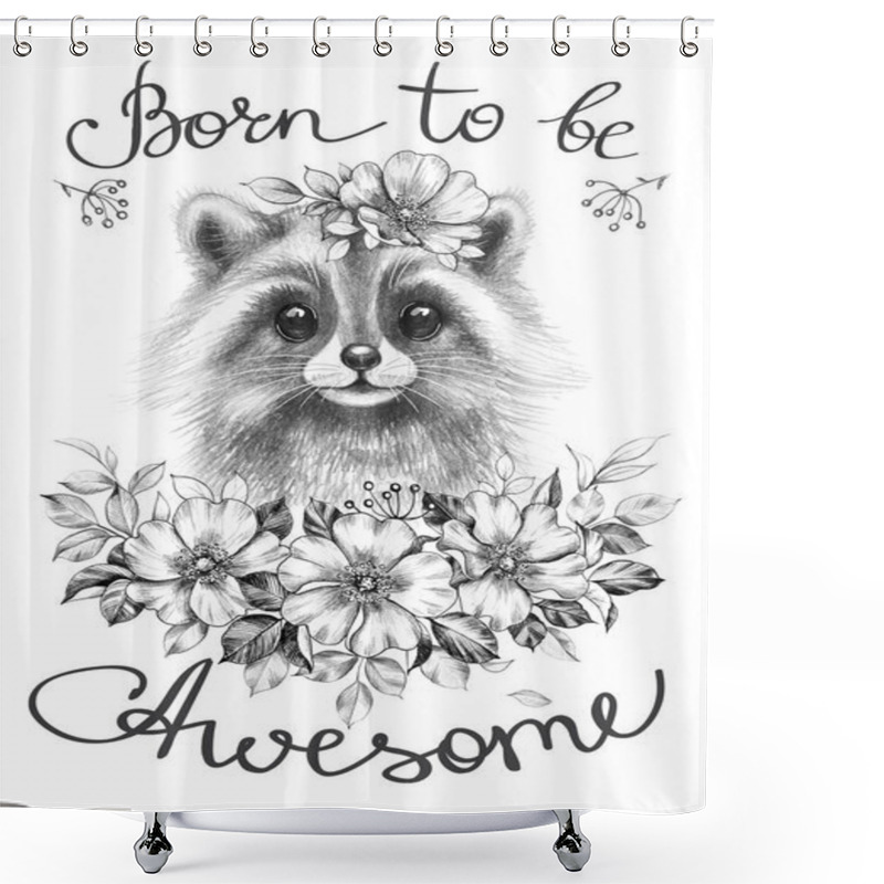 Personality  Hand Drawn Raccoon With Flowers And Inscription. Shower Curtains