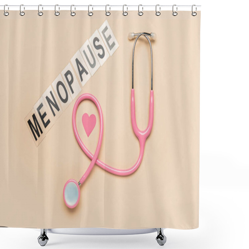 Personality  Word MENOPAUSE With Stethoscope And Paper Heart On Beige Background Shower Curtains