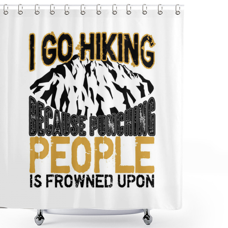 Personality  I Go Hiking Because Punching People Shower Curtains