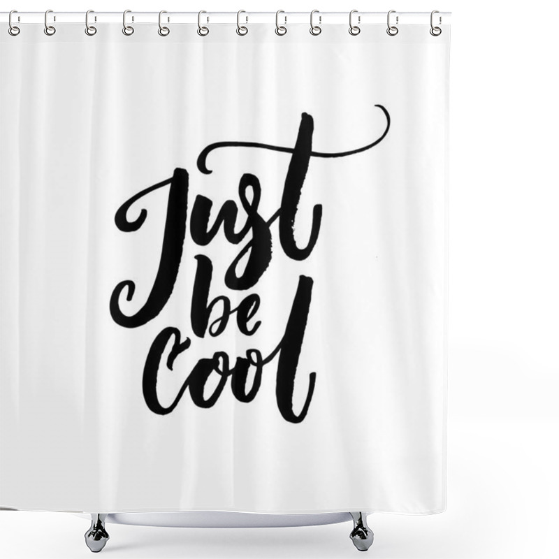 Personality  Just Be Cool Text.   Shower Curtains