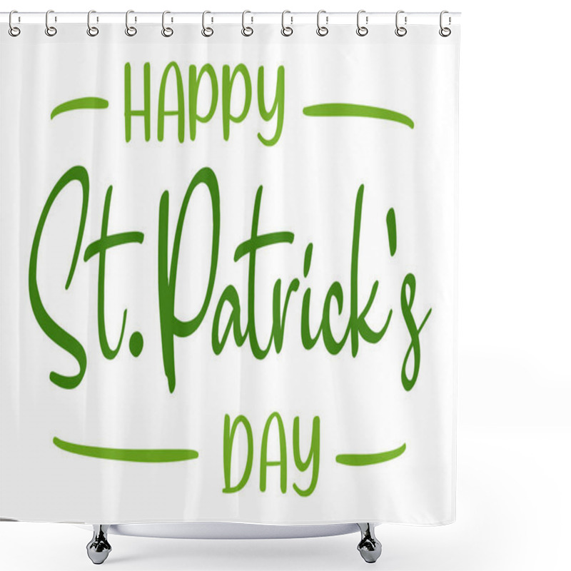 Personality  Happy St. Patrick's Day Lettering. Vector Illustration. Isolated On White Background Shower Curtains