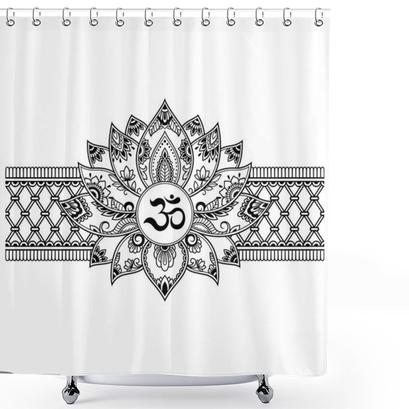 Personality  Mehndi Lotus Flower Pattern With Mantra OM Symbol And Border For Henna Drawing And Tattoo. Decoration Mandala In Ethnic Oriental, Indian Style. Shower Curtains