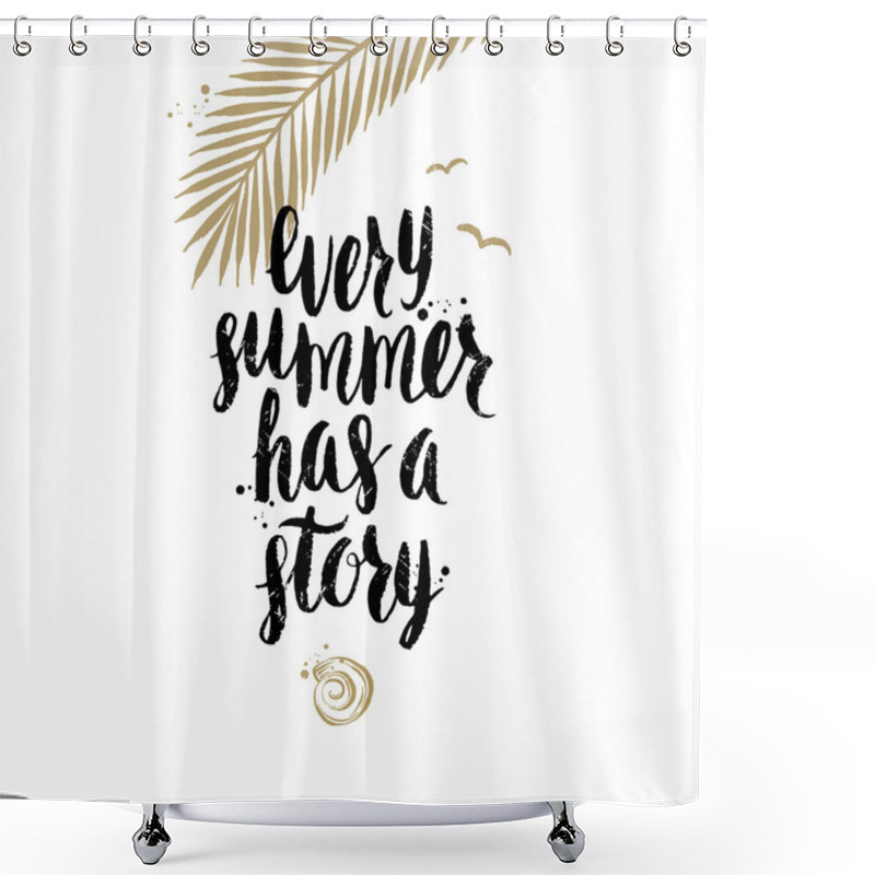 Personality  Every Summer Has A Story - Summer Holidays And Vacation Hand Drawn Vector Illustration. Handwritten Calligraphy Quotes. Shower Curtains