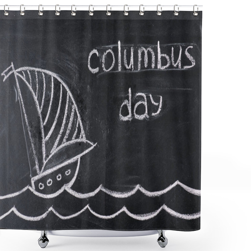 Personality  Chalkboard With Ship Drawing And Columbus Day Inscription Shower Curtains