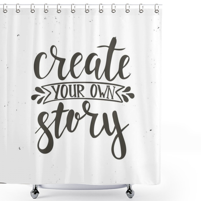 Personality  Create Your Own Story. Hand Drawn Typography Poster. Shower Curtains