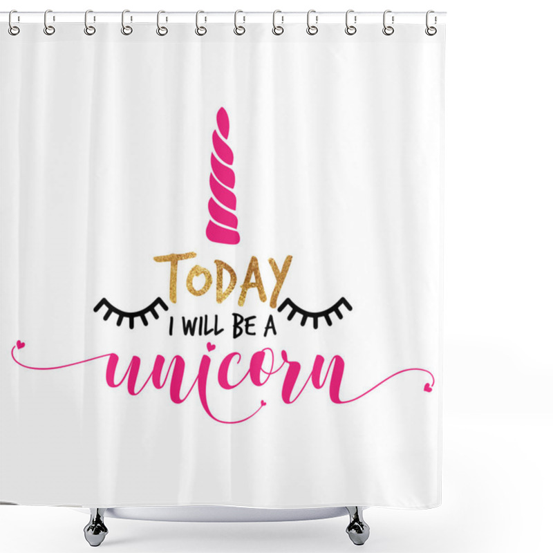 Personality  Today I Will Be A Unicorn' Funny Vector Text Quotes. Shower Curtains