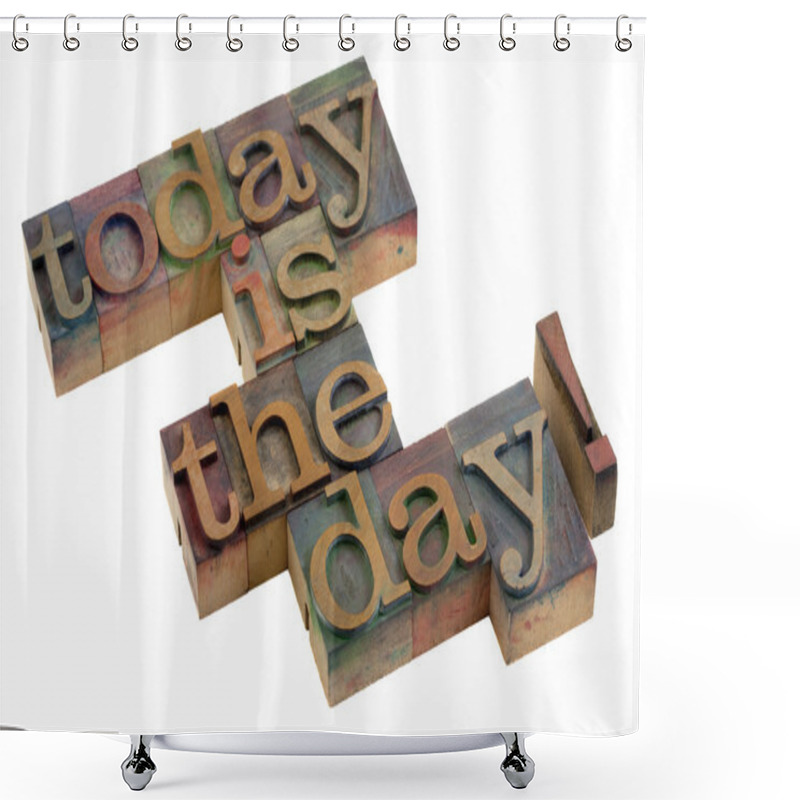 Personality  Today Is The Day! Shower Curtains