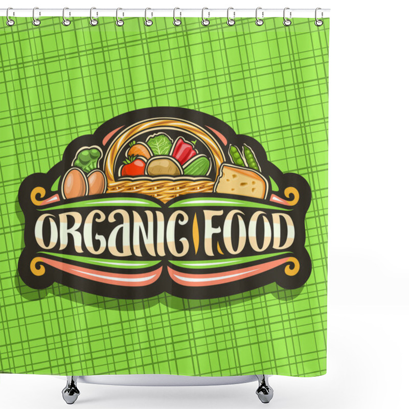 Personality  Vector Logo For Organic Food, Dark Sign Board With Set Of Heap Variety Cartoon Veggies, Decorative Lettering For Words Organic Food, Autumn Sustainable Mix In Full Rustic Pottle On Green Background. Shower Curtains