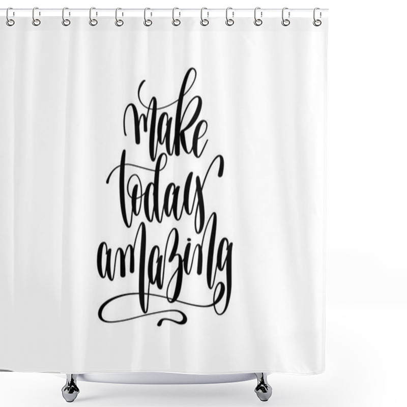 Personality  Make Today Amazing Hand Written Lettering Positive Quote Poster Shower Curtains