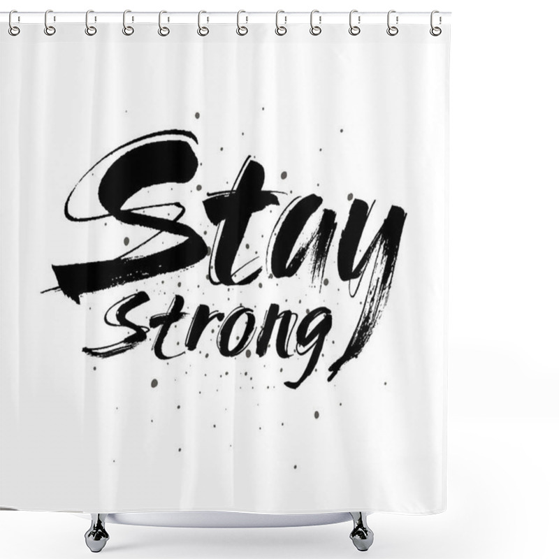 Personality  Stay Strong Vector Lettering Illustration. Hand Drawn Phrase. Handwritten Modern Brush Calligraphy For Invitation And Greeting Card, T-shirt, Prints Posters Shower Curtains