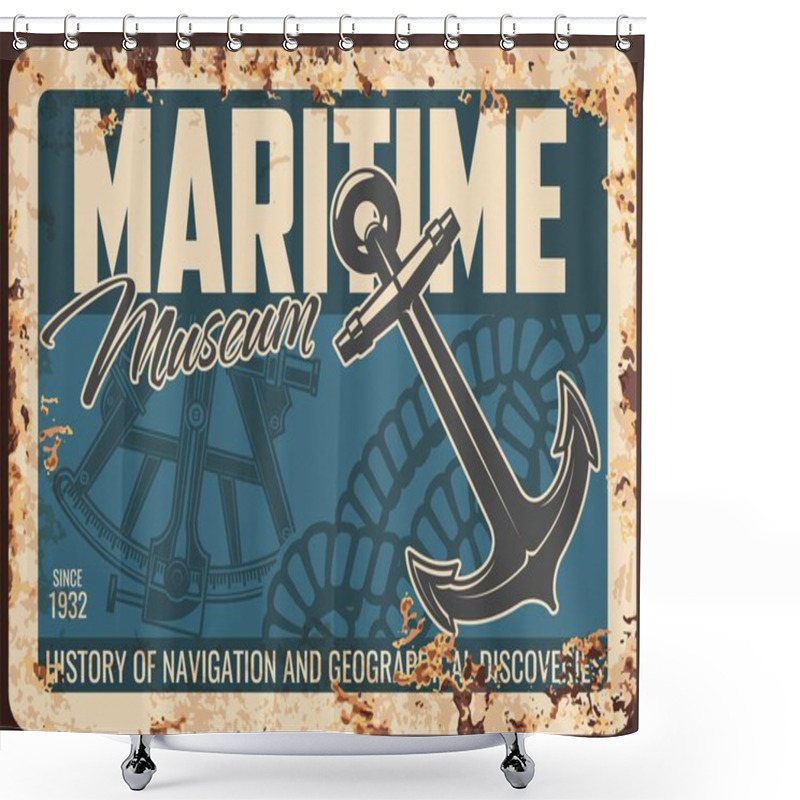 Personality  Maritime Museum Metal Rusty Plate, Retro Poster Of Sea Ships, Nautical Sailing Anchor, Sextant, Vector. Seafaring Naval Travel Historic Museum, Marine Navigation And Geographic Discovery Exhibition Shower Curtains