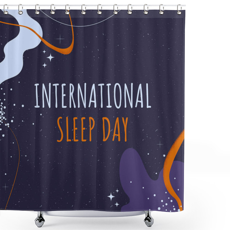 Personality  International Sleep Day. Greeting Card Or Banner With Abstract Space Background. Vector Illustration Shower Curtains