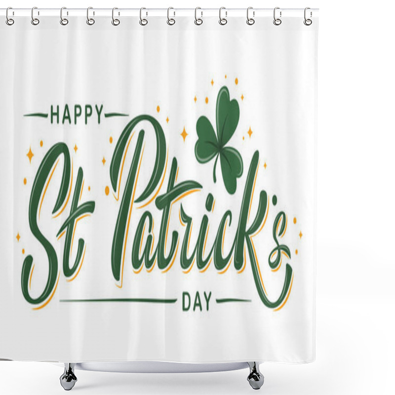 Personality  Happy St. Patrick Day Lettering Poster With Green Shamrock And Orange Stars. Irish Traditional Holiday. For Greeting Cart, Poster, Banner, Flyer, Web Pages, Social Media. Isolated Vector Illustration Shower Curtains