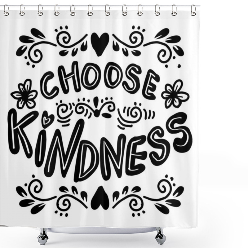 Personality  Choose Kindness. Inspirational Quote. Hand Drawn Lettering. Vector Illustration Shower Curtains