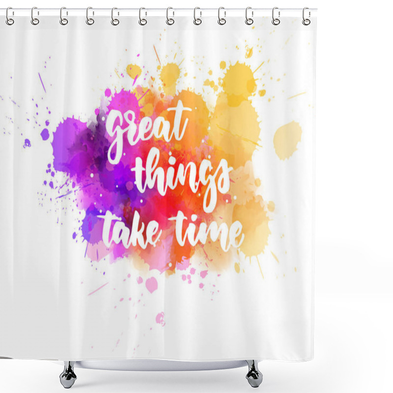 Personality  Great Things Take Time Handlettering Calligraphy Shower Curtains