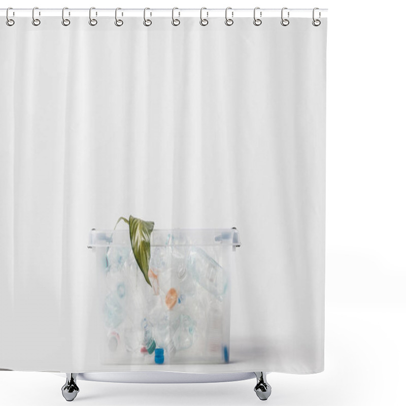 Personality  Close Up View Of Container With Plastic Bottles And Green Leaf Isolated On Grey, Recycling Concept Shower Curtains