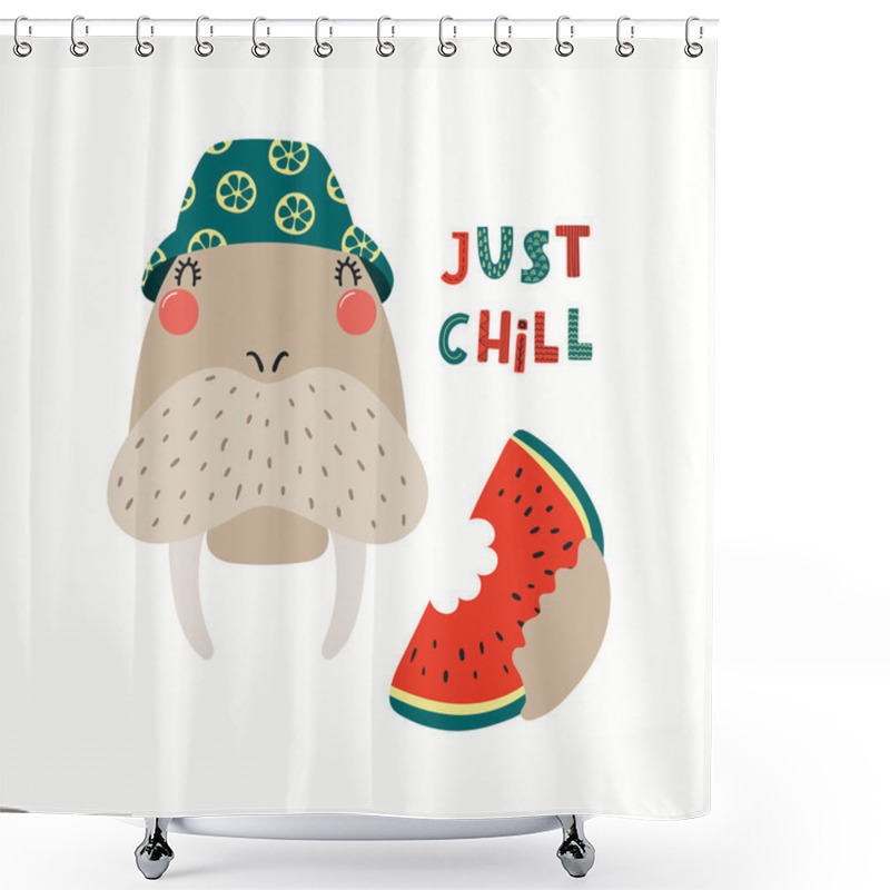 Personality  Hand Drawn Vector Illustration Of A Cute Walrus In Summer Eating Watermelon, With Quote Just Chill Isolated On White Background. Scandinavian Style Flat Design. Concept For Summer Children Print Shower Curtains