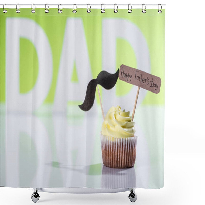 Personality  Creamy Cupcake With Mustache Sign And Happy Fathers Day Inscription In Front Of Dad Inscription Made Of White Letters On Green Shower Curtains