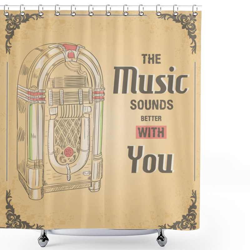 Personality  Vector Illustration Of Retro Jukebox On Blackboard. Quote The Music Sound Better With You. Retro And Vintage Poster. Shower Curtains