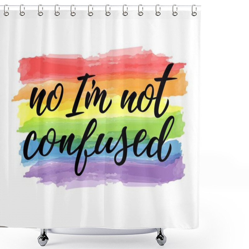 Personality  No Im Not Confused Hand Drawn Lettering Quote. Homosexuality Slogan On Watercolor Rainbow. LGBT Rights Concept. Modern Ink Illustration For Poster, Placard, Invitation Card, T-shirt Print Design. Shower Curtains