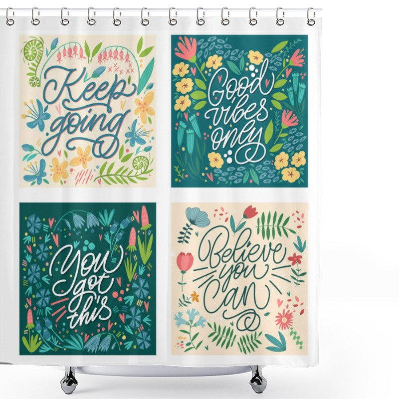 Personality  Cards With Motivating Phrases, With A Pattern Of Flowers And Plants. Handwritten Modern Lettering. Great Lettering For Greeting Cards, Stickers, Banners, Prints And Home Interior Decor. Shower Curtains