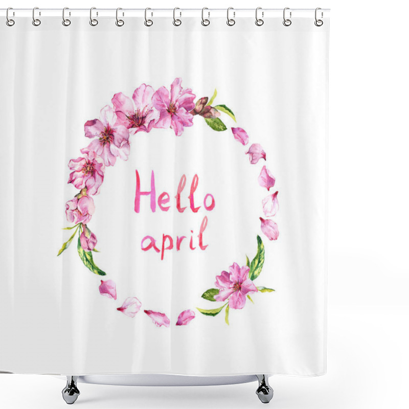 Personality  Flowers Of Cherry Tree, Spring Sakura Blossom, Apple Flowers. Floral Wreath, Text Hello April . Watercolor Circle Frame Shower Curtains