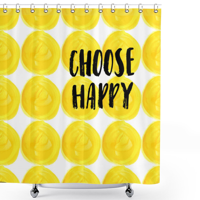 Personality  Hand Lettering Quote With Yellow Spots Shower Curtains