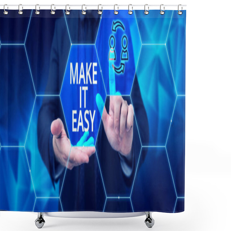 Personality  Sign Displaying Make It Easy, Word Written On Smart Approach Effortless Free From Worries Or Difficulties Shower Curtains