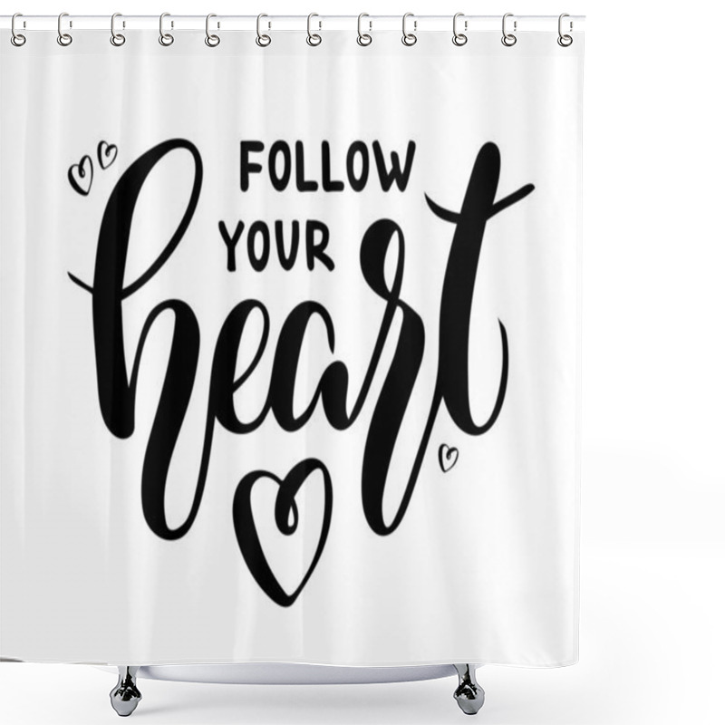 Personality  Vector Illustration Of Follow Your Heart Lettering For Banner, Postcard, Poster, Clothes, Advertisement Design. Handwritten Text For Template, Signage, Billboard, Print. Imitation Of Brushpen Writing Shower Curtains