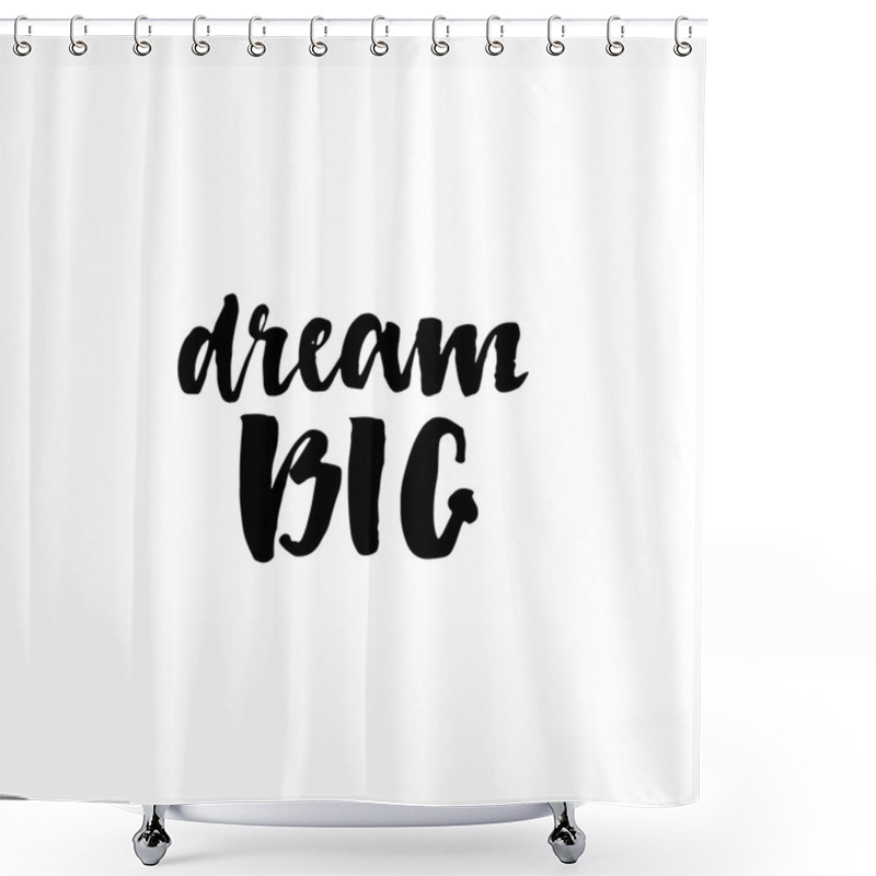 Personality  Dream Big Hand Drawn Lettering. Shower Curtains