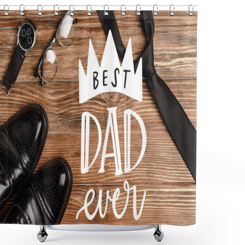 Personality  Top View Of Mens Black Shoes, Tie, Wristwatch And Glasses On Wooden Background, Best Dad Ever Illustration Shower Curtains