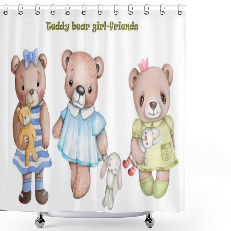 Personality  Watercolor Illustration Of Cute Cartoon Teddy Bear Girls. Toy Bears. For Kids Design, Posters, Cards, Prints. Hand Drawn. Isolated. Shower Curtains