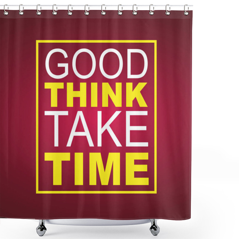 Personality  Good Things Take Time. Life Quote With Modern Background Vector Shower Curtains