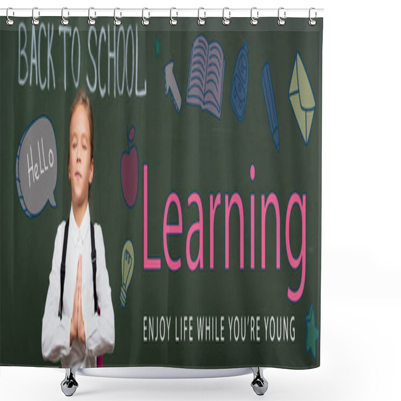 Personality  Panoramic Concept Of Schoolgirl With Praying Hands Near Chalkboard With Back To School, Learning Enjoy Life While You Are Young Lettering Shower Curtains