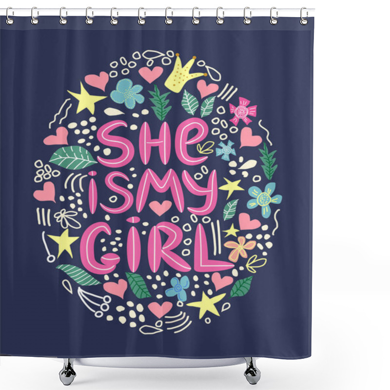 Personality  Lgbt Quote She Is My Girl Concept, Print, Postcard, Banner In A Beautiful Thematic Frame Of Hearts, Flowers, Crowns. Lettering Shower Curtains