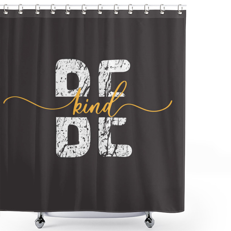 Personality  Be Kind. Grunge Quote, Motivational Slogan. Phrase For Posters, T-shirts And Cards Shower Curtains