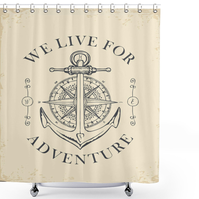 Personality  Retro Banner With Ship Anchor, Wind Rose And Old Nautical Compass With Words We Live For Adventure. Vector Illustration On The Theme Of Travel, Adventure And Discovery On Old Paper Background Shower Curtains