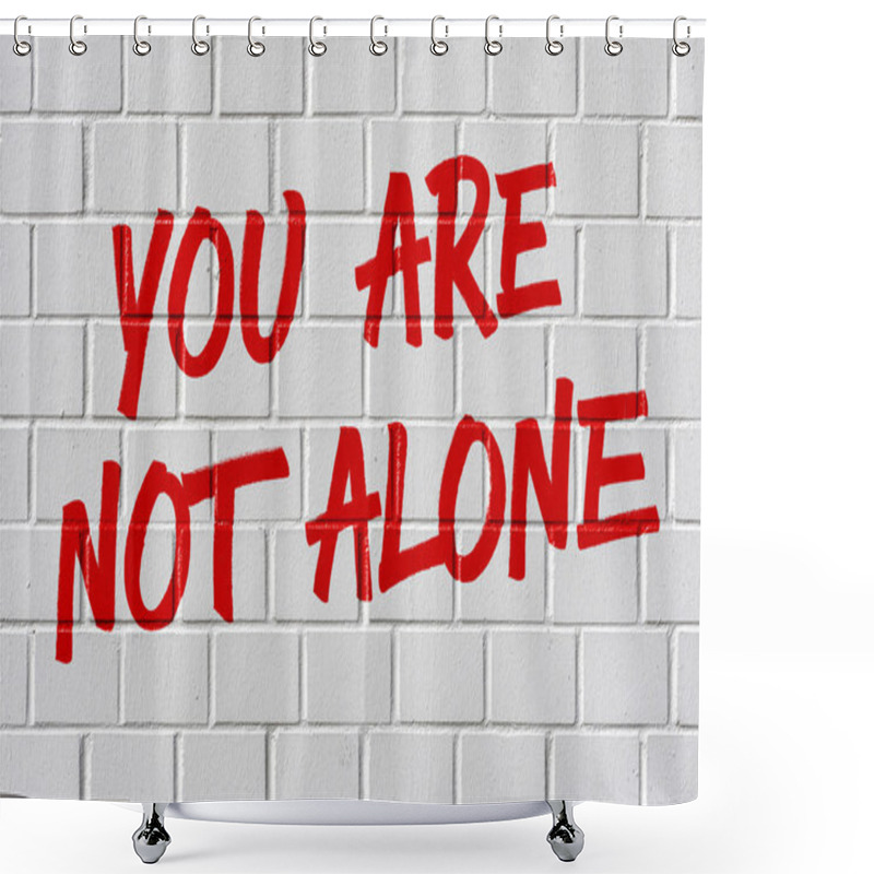 Personality  Graffiti On A Brick Wall - You Are Not Alone Shower Curtains