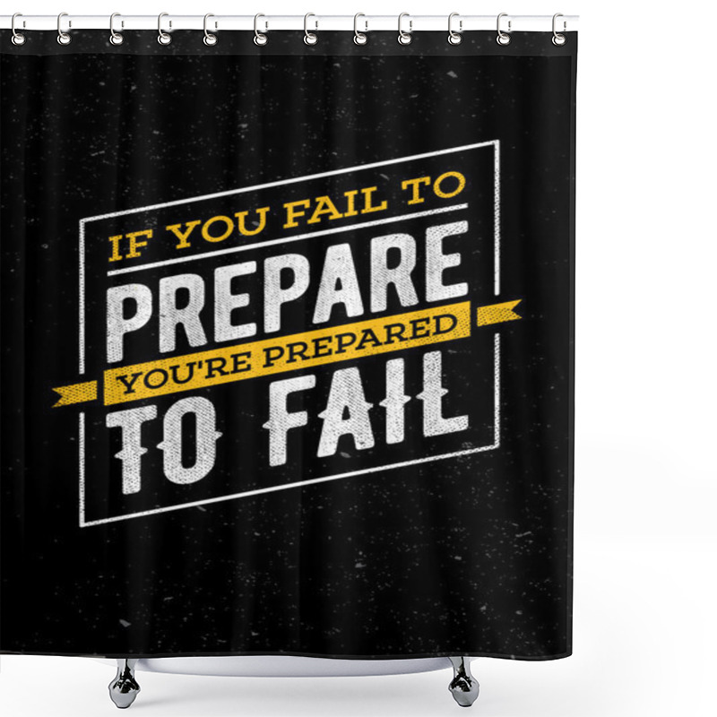 Personality  Inspiration Phrase For Poster Or T-shirt Shower Curtains