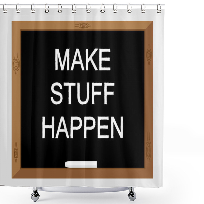 Personality  Make Stuff Happen Shower Curtains