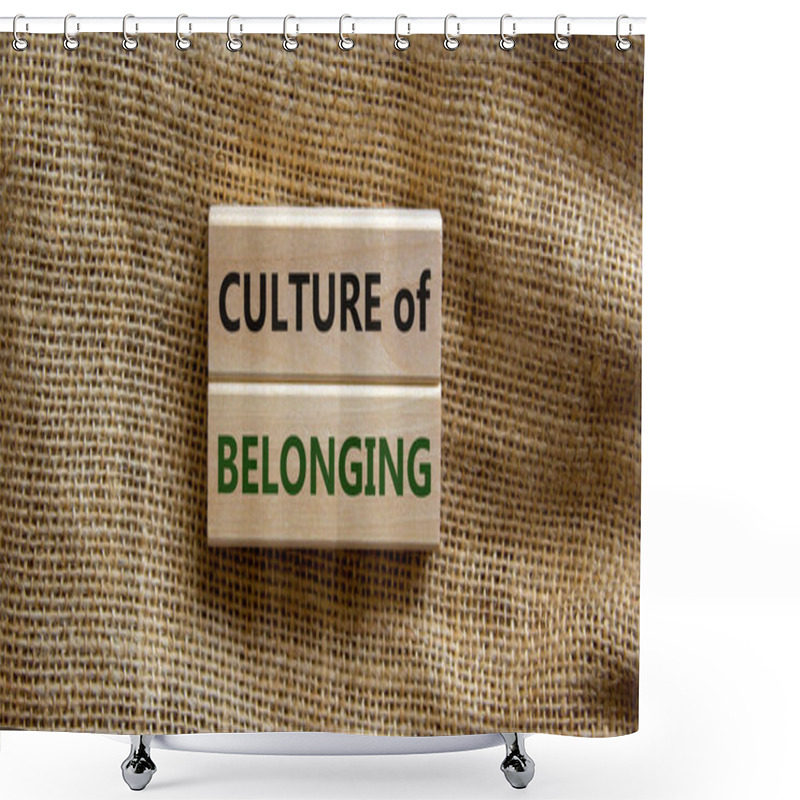 Personality  Culture Of Belonging Symbol. Wooden Blocks With Words 'culture Of Belonging' On Beautiful Canvas Background. Business, Culture Of Belonging Concept. Copy Space. Shower Curtains