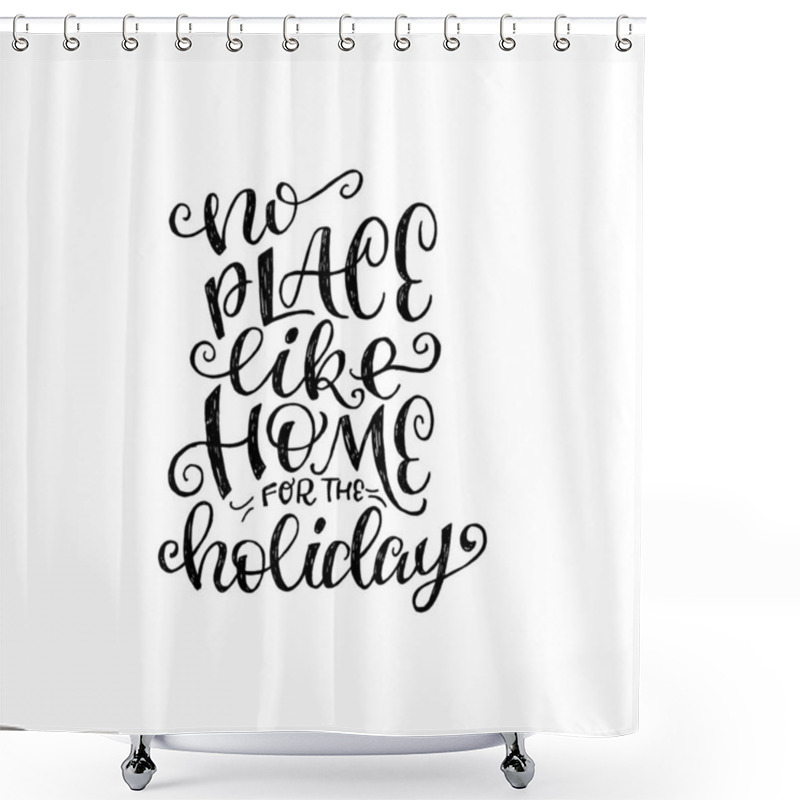 Personality  No Place Like Home For The Holiday Shower Curtains