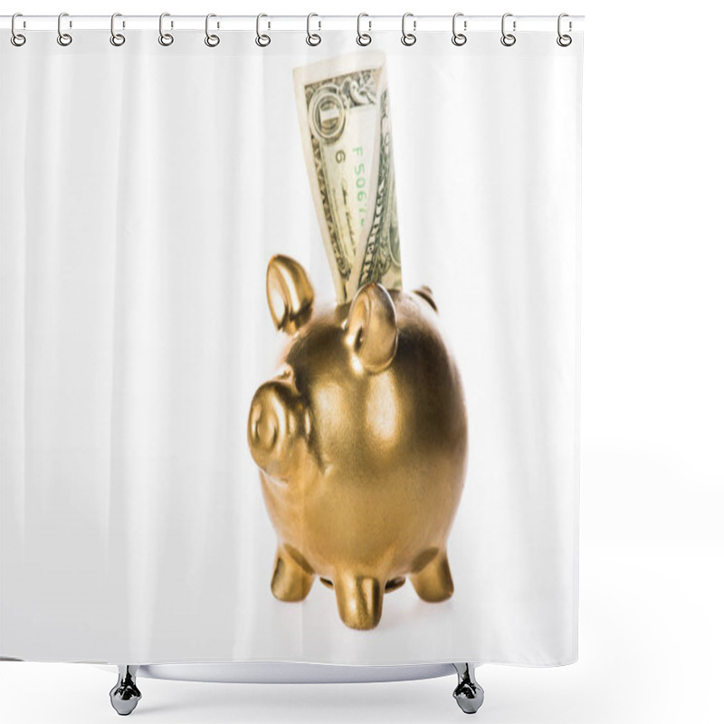 Personality  Close-up View Of Golden Piggy Bank And Dollar Banknote Isolated On White Shower Curtains