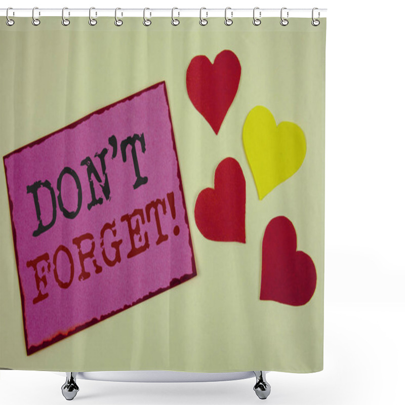 Personality  Conceptual Hand Writing Showing Do Not Forget Motivational Call. Business Photo Textss Remember Keep In Mind Reminder Schedule Shower Curtains