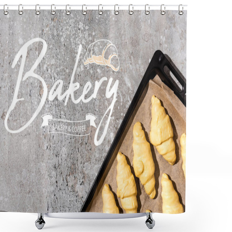 Personality  Top View Of Uncooked Croissants On Baking Tray Near Bakery And Coffee Lettering On Concrete Grey Surface Shower Curtains