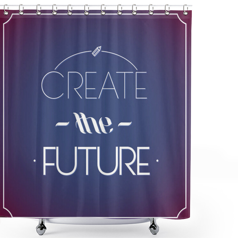 Personality  Create The Future  .Typographic Background, Motivation Poster For Your Inspiration. Can Be Used As A Poster Or Postcard. Shower Curtains