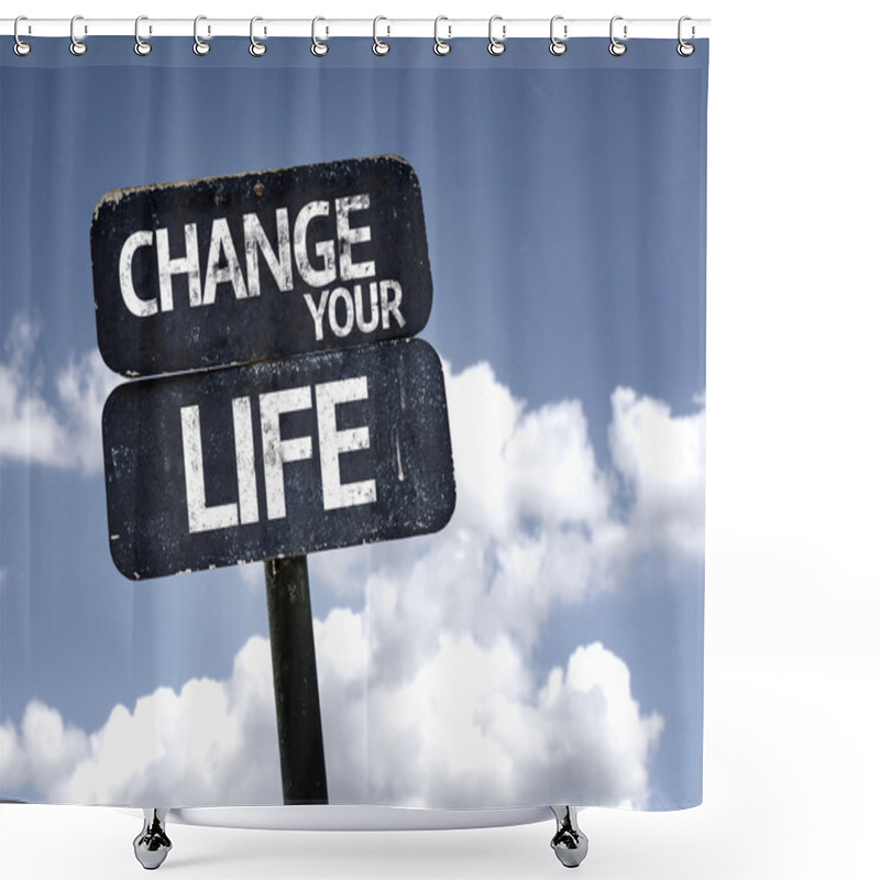 Personality  Change Your Life Sign Shower Curtains